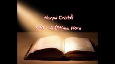 A Última Hora – Harpa Cristã 570