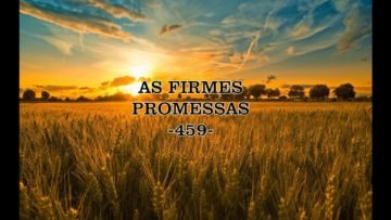 As Firmes Promessas – Harpa Cristã 459
