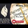 Cristo É Real Pra Mim – Harpa Cristã 534