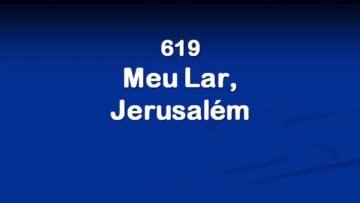Meu Lar, Jerusalém – Harpa Cristã 619