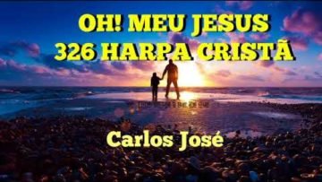 O Meu Jesus – Harpa Cristã 191