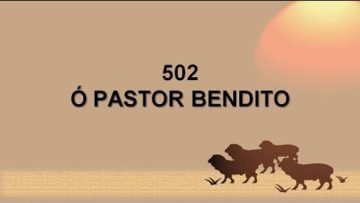 Ó Pastor Bendito – Harpa Cristã 502