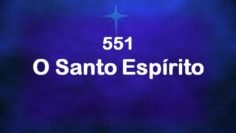 O Santo Espírito – Harpa Cristã 551